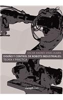 Diseno y Control de Robots Industriales: Teoria y Practica(Spanish)
