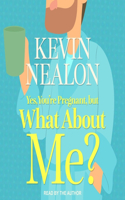 Yes, You're Pregnant, But What about Me?