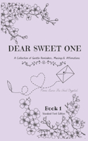 Dear Sweet One- A Book of Gentle Reminders, Musings & Affirmations