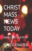 Christ Mass News Today: Santa Claus's Coup d'État