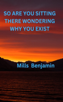 Why Do I Exist?