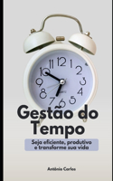 Gestão do Tempo: Seja eficiente, produtivo e transforme sua vida(Habilidades Socioemocionais)