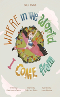 Where in the World I Come From