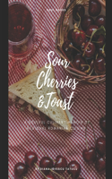 Sour Cherries and Toast: A soulful culinary memoir of regional Romanian cuisine