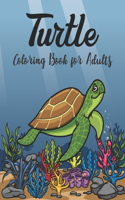 Turtle Coloring Book for Adults: Stress Relieving Adult Coloring Book for Men Women Advanced Coloring Book For Grown-ups