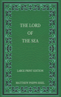 The Lord of the Sea - Large Print Edition