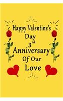 Happy Valentine's Day 3rd Anniversary Of Our Love Notebook