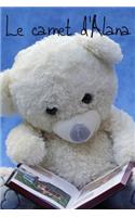 Le carnet d'Alana: Carnet de notes créé spécialement pour Alana qui aime les ours en peluche, écrire et dessiner.