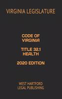 Code of Virginia Title 32.1 Health 2020 Edition: West Hartford Legal Publishing