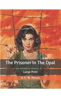 The Prisoner In The Opal: Large Print