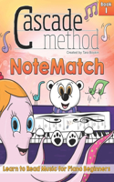 Cascade Method NoteMatch Book 1 Learn to Read Music for Piano Beginners: The Best Method Book to Teaching Piano Beginners How to Read Music From the Start (A Piano Beginner's Guide to Reading Music, Making Note Reading Fu