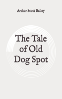 The Tale of Old Dog Spot: Original