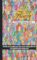 If I Had a Flower- A Floral Coloring Book