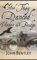 And They Danced Under The Bridge