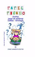 Papel Picado: Chistes, Juegos de Palabras, Colmos y Mitología(12 Cuentos Para Niños - Infancia E Infantiles - Los Mas Divertidos y Educativos (Parte 2))