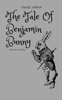 The Tale Of Benjamin Bunny: With Original Illustrated