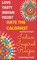 Love Tasty Indian Food? Hate the Calories?