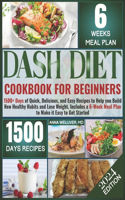 Complete Dash Diet Cookbook for Beginners: 1500+ Days of Quick, Delicious, and Easy Recipes to help Lower Blood Pressure, Improve your Heart Health and Reduce Fatigue With 6-Week Meal Plan