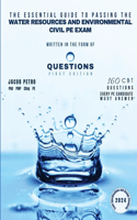 Essential Guide to Passing the Water Resources and Environmental Civil PE Exam Written in the form of Questions