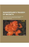 Shakespeare's Tragedy of Macbeth; With Introduction, and Notes Explanatory and Critical, for Use in Schools and Classes: (English)