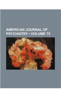 American Journal of Psychiatry (Volume 75)