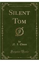 Silent Tom (Classic Reprint): (English)