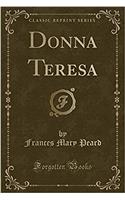 Donna Teresa (Classic Reprint)