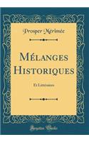 Mï¿½langes Historiques: Et Littï¿½raires (Classic Reprint)