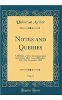 Notes and Queries, Vol. 2: A Medium of Inter-Communication for Literary Men, General Readers, Etc.; July-December, 1868 (Classic Reprint)