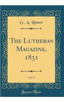 The Lutheran Magazine, 1831, Vol. 4 (Classic Reprint)