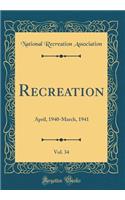 Recreation, Vol. 34: April, 1940-March, 1941 (Classic Reprint): April, 1940-March, 1941 (Classic Reprint)