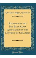 Register of the Phi Beta Kappa Association in the District of Columbia (Classic Reprint)