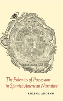 Polemics of Possession in Spanish American Narrative