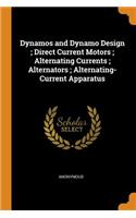 Dynamos and Dynamo Design; Direct Current Motors; Alternating Currents; Alternators; Alternating-Current Apparatus