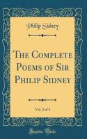 The Complete Poems of Sir Philip Sidney, Vol. 2 of 3 (Classic Reprint)