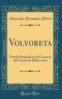 Volvoreta: Novela Premiada en el Concurso del Circulo de Bellas Artes (Classic Reprint)