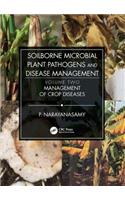 Soilborne Microbial Plant Pathogens and Disease Management, Volume Two: Management of Crop Diseases