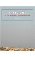 City Futures in the Age of a Changing Climate