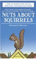 Nuts About Squirrels: A Guide to Coexisting with-and Even Appreciating-Your Bushy-Tailed Friends