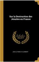 Sur la Destruction des Jésuites en France