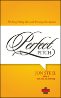 Perfect Pitch: The Art of Selling Ideas and Winning New Business