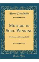 Method in Soul-Winning: On Home and Foreign Fields (Classic Reprint)