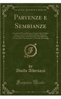 Parvenze E Sembianze: LiberalitÃ  Di Messer Bertramo d'Aquino Chi Di Gallina Nasce; Gregorio Leti Spirito Satirico; Punizione Moto Rumore Per Null; Sicut Erat; I Novellatori E Le Novellatrici de Decamerone; La Novella Di Fiordiligi (Classic Reprint