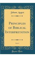 Principles of Biblical Interpretation, Vol. 4 (Classic Reprint)