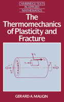 Thermomechanics of Plasticity and Fracture the Thermomechanics of Plasticity and Fracture