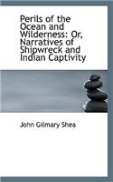 Perils of the Ocean and Wilderness: Or, Narratives of Shipwreck and Indian Captivity