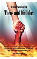 A Conversation with Theos and Diabolos: (English)