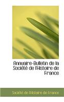 Annuaire-Bulletin de La Societe de L'Histoire de France