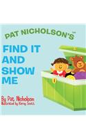 Pat Nicholson's Find It and Show Me