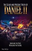 Clear and Present Truth of Daniel 11